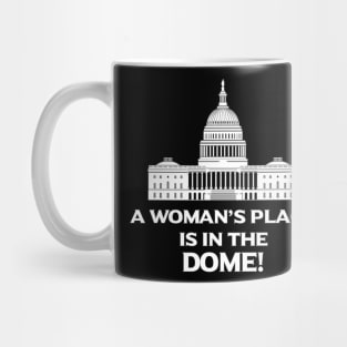 A Woman's Place Is In The Dome Mug